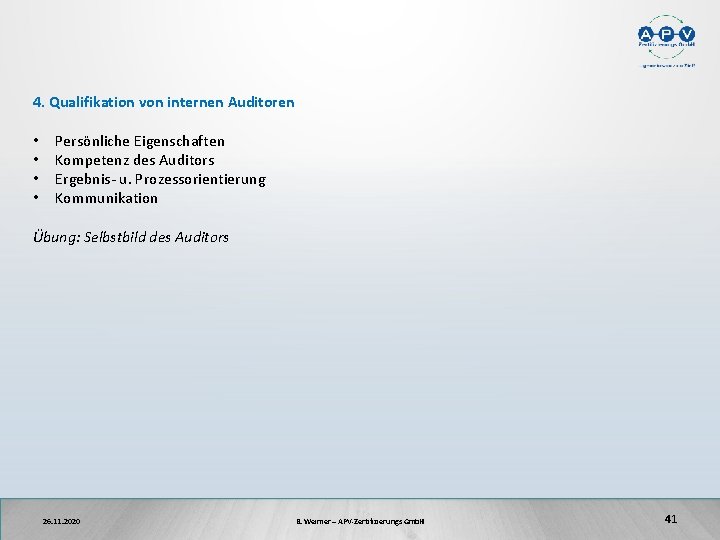 4. Qualifikation von internen Auditoren • • Persönliche Eigenschaften Kompetenz des Auditors Ergebnis- u.