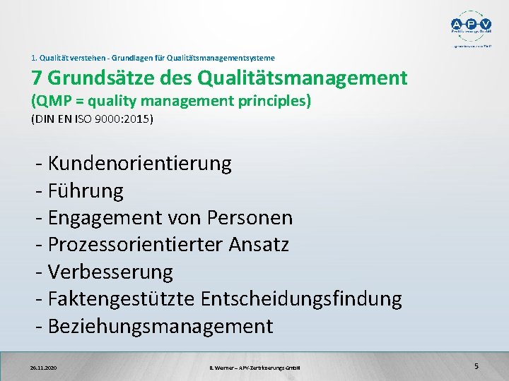1. Qualität verstehen - Grundlagen für Qualitätsmanagementsysteme 7 Grundsätze des Qualitätsmanagement (QMP = quality