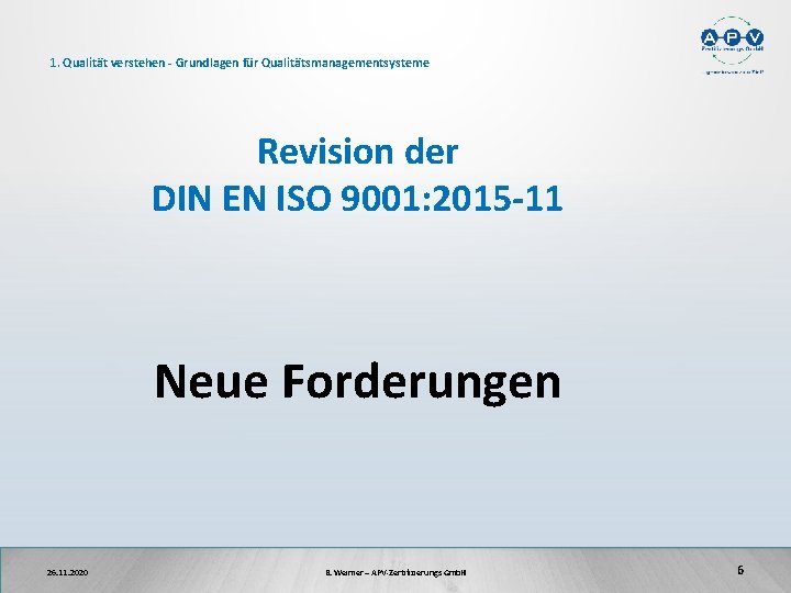 1. Qualität verstehen - Grundlagen für Qualitätsmanagementsysteme Revision der DIN EN ISO 9001: 2015