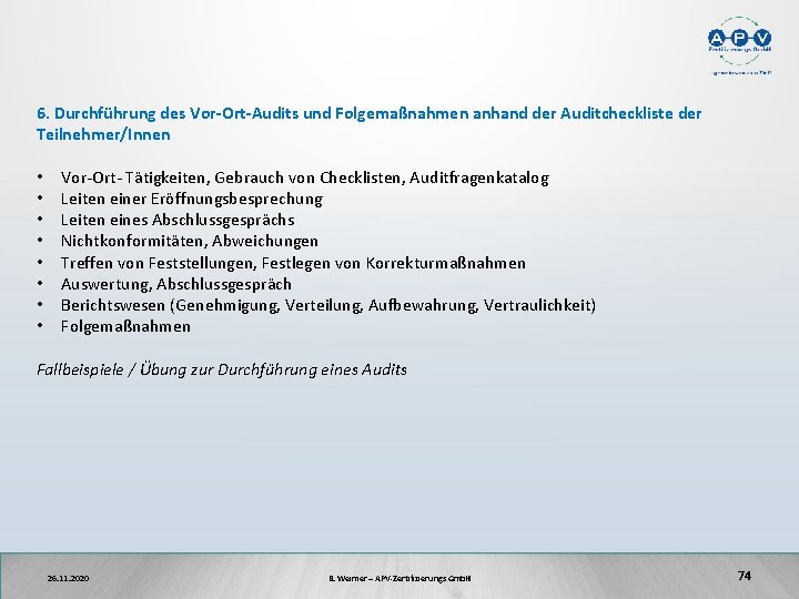 6. Durchführung des Vor-Ort-Audits und Folgemaßnahmen anhand der Auditcheckliste der Teilnehmer/Innen • • Vor-Ort-