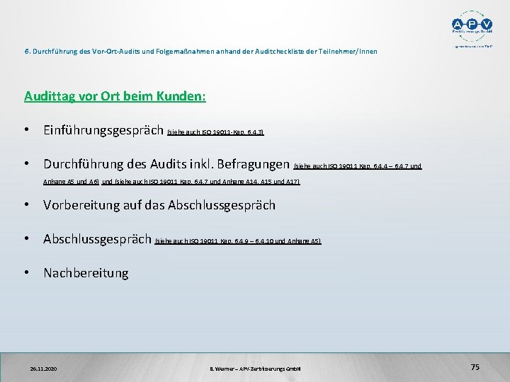 6. Durchführung des Vor-Ort-Audits und Folgemaßnahmen anhand der Auditcheckliste der Teilnehmer/Innen Audittag vor Ort