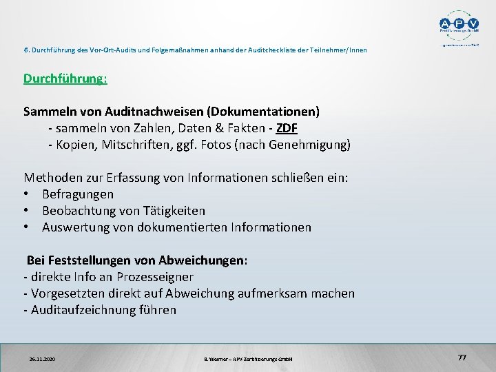 6. Durchführung des Vor-Ort-Audits und Folgemaßnahmen anhand der Auditcheckliste der Teilnehmer/Innen Durchführung: Sammeln von