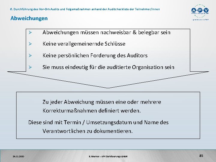 6. Durchführung des Vor-Ort-Audits und Folgemaßnahmen anhand der Auditcheckliste der Teilnehmer/Innen Abweichungen Ø Abweichungen