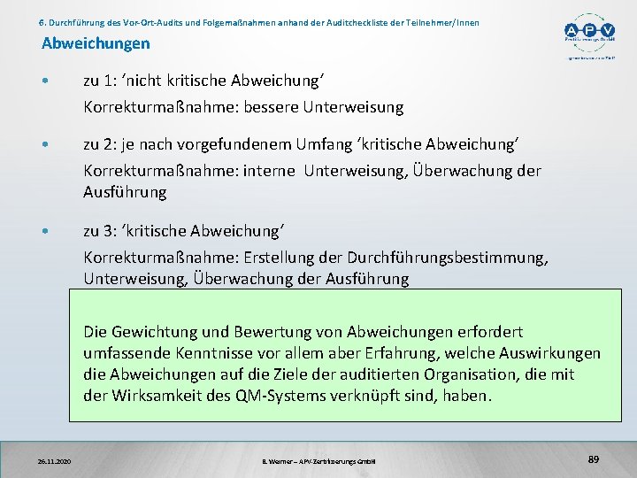 6. Durchführung des Vor-Ort-Audits und Folgemaßnahmen anhand der Auditcheckliste der Teilnehmer/Innen Abweichungen • zu