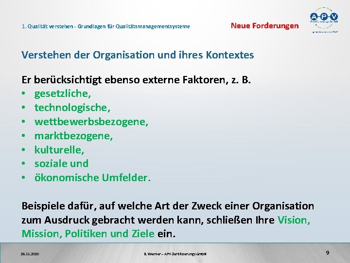 1. Qualität verstehen - Grundlagen für Qualitätsmanagementsysteme Neue Forderungen Verstehen der Organisation und ihres