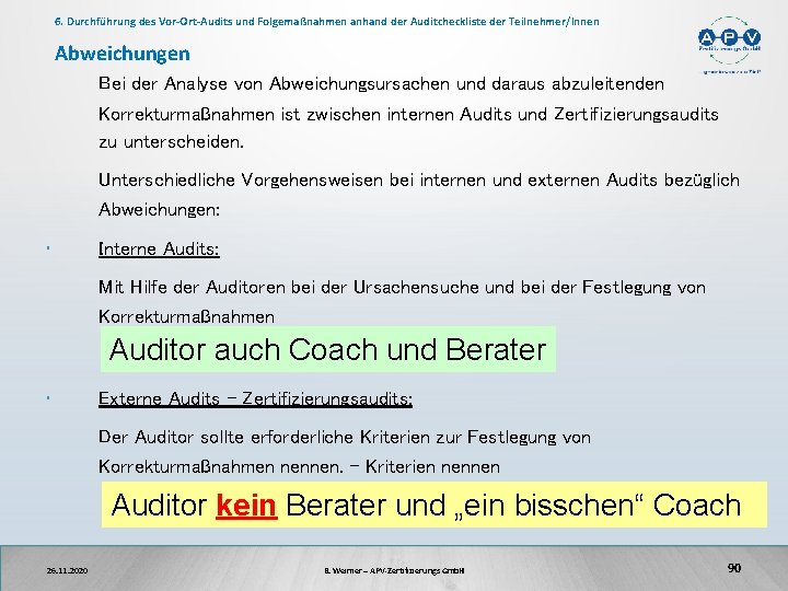 6. Durchführung des Vor-Ort-Audits und Folgemaßnahmen anhand der Auditcheckliste der Teilnehmer/Innen Abweichungen Bei der