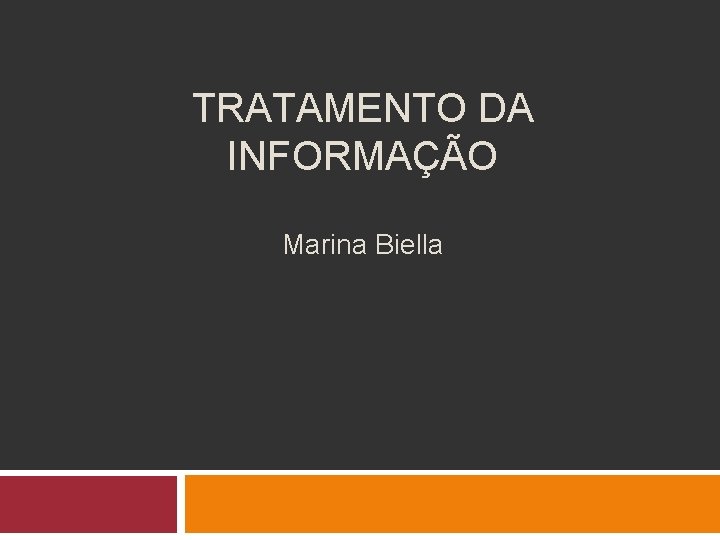 TRATAMENTO DA INFORMAÇÃO Marina Biella 