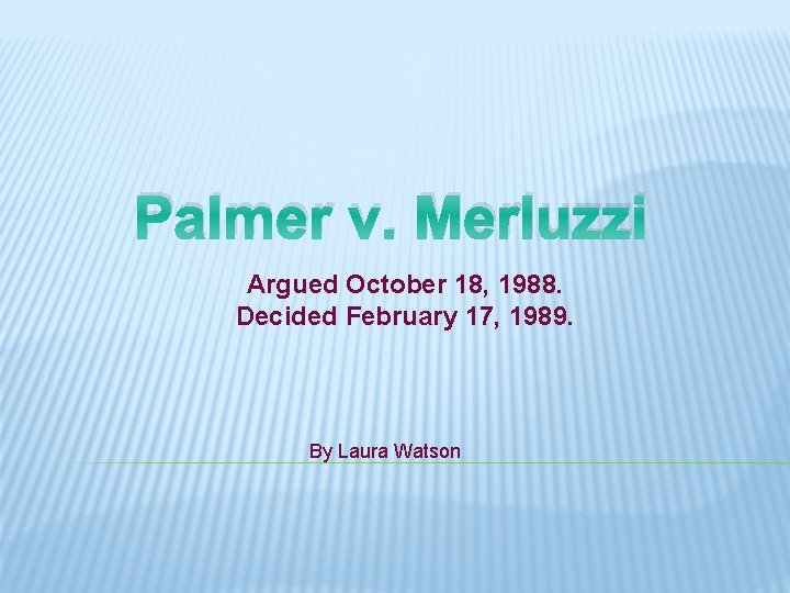 Palmer v. Merluzzi Argued October 18, 1988. Decided February 17, 1989. By Laura Watson