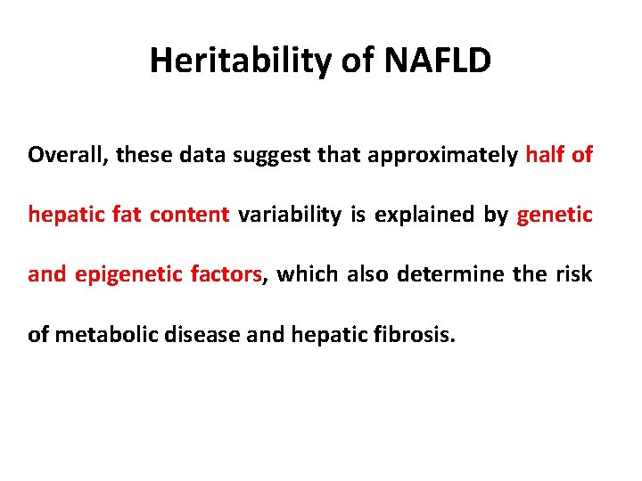 Heritability of NAFLD Overall, these data suggest that approximately half of hepatic fat content