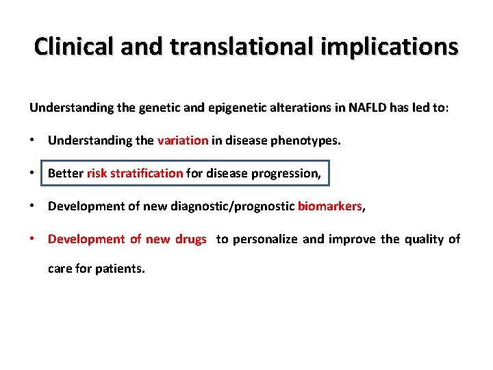 Clinical and translational implications Understanding the genetic and epigenetic alterations in NAFLD has led