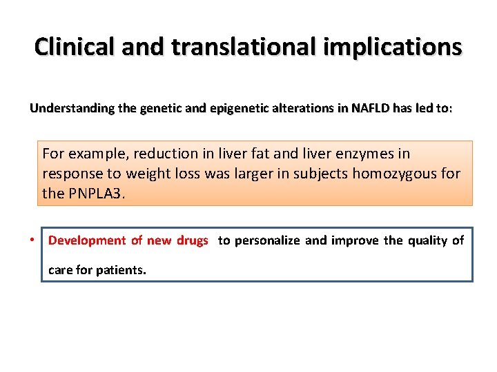 Clinical and translational implications Understanding the genetic and epigenetic alterations in NAFLD has led