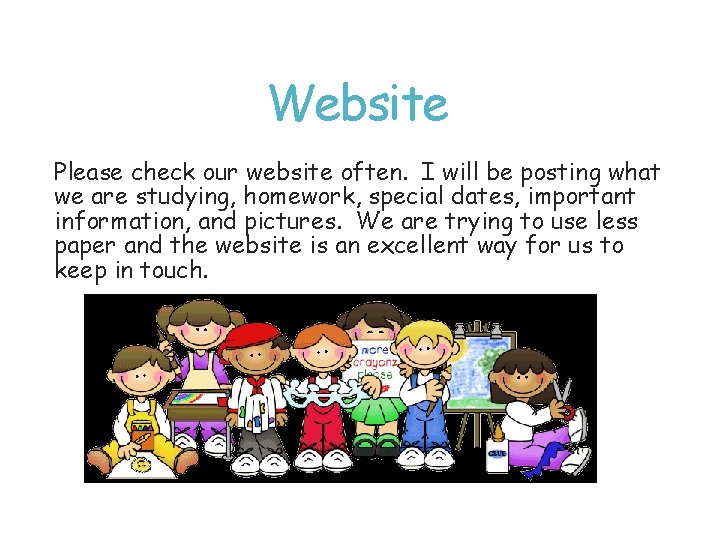 Website Please check our website often. I will be posting what we are studying,