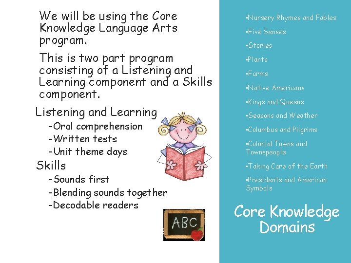 We will be using the Core Knowledge Language Arts program. This is two part