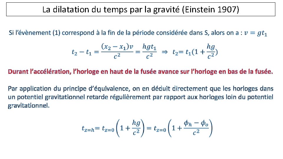 La dilatation du temps par la gravité (Einstein 1907) Durant l’accélération, l’horloge en haut