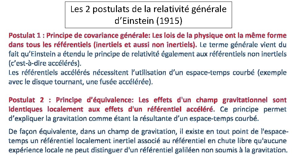 Les 2 postulats de la relativité générale d’Einstein (1915) Postulat 1 : Principe de