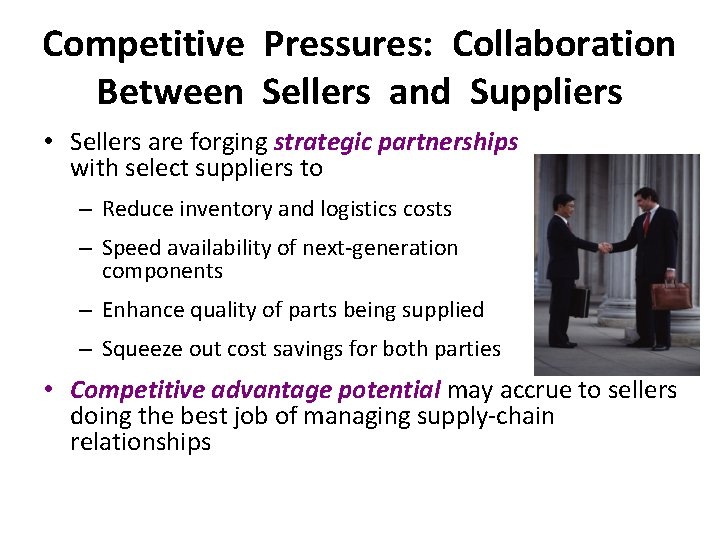 Competitive Pressures: Collaboration Between Sellers and Suppliers • Sellers are forging strategic partnerships with