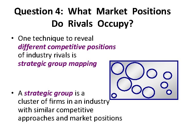 Question 4: What Market Positions Do Rivals Occupy? • One technique to reveal different