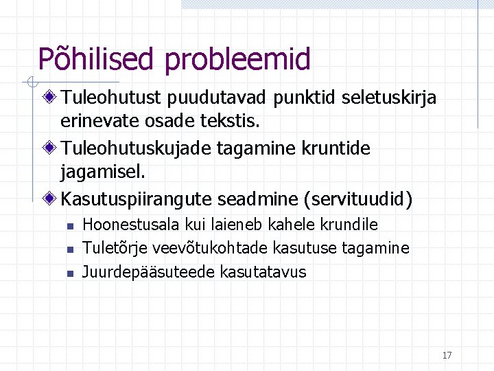 Põhilised probleemid Tuleohutust puudutavad punktid seletuskirja erinevate osade tekstis. Tuleohutuskujade tagamine kruntide jagamisel. Kasutuspiirangute