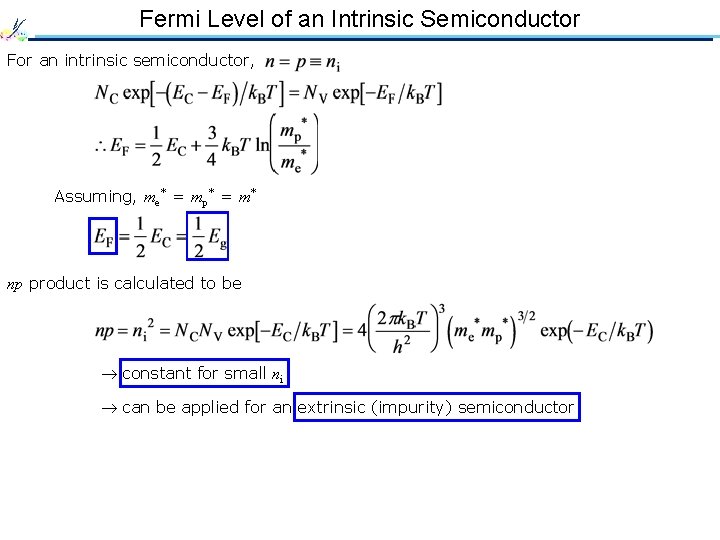 Fermi Level of an Intrinsic Semiconductor For an intrinsic semiconductor, Assuming, me* = mp*