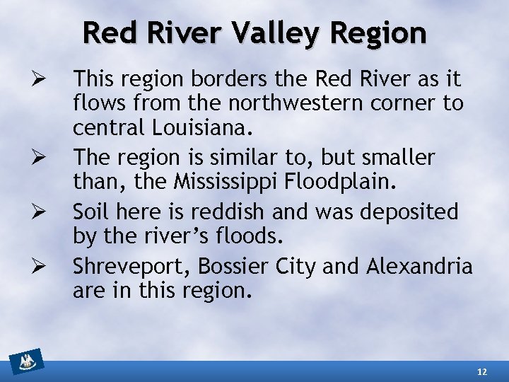 Red River Valley Region Ø Ø This region borders the Red River as it