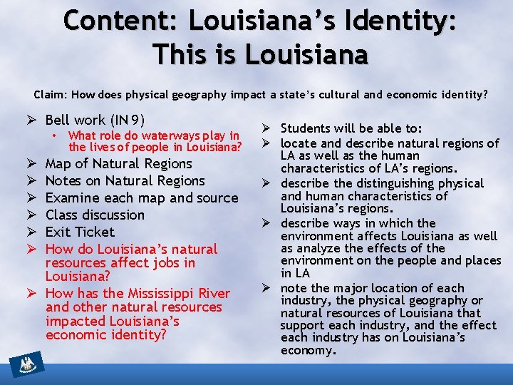Content: Louisiana’s Identity: This is Louisiana Claim: How does physical geography impact a state’s
