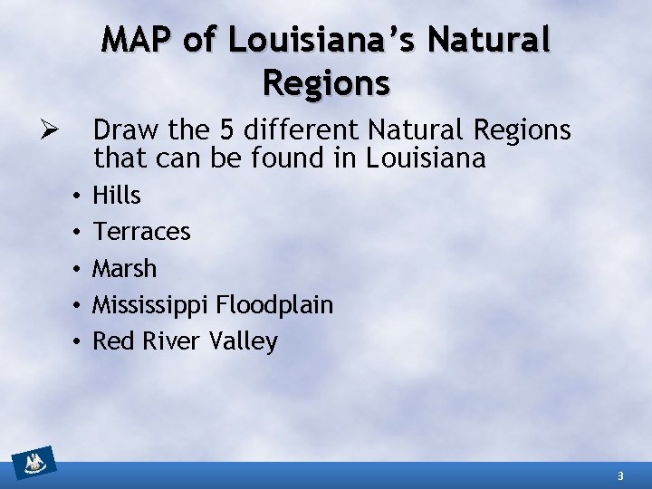 MAP of Louisiana’s Natural Regions Draw the 5 different Natural Regions that can be