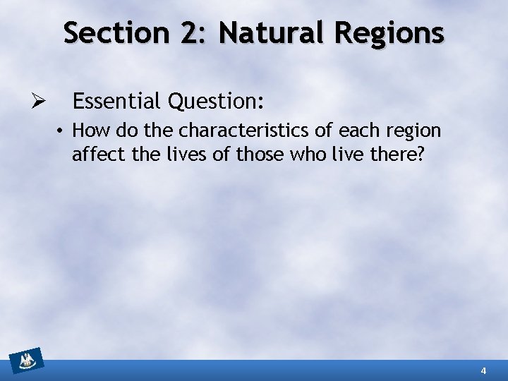 Section 2: Natural Regions Ø Essential Question: • How do the characteristics of each