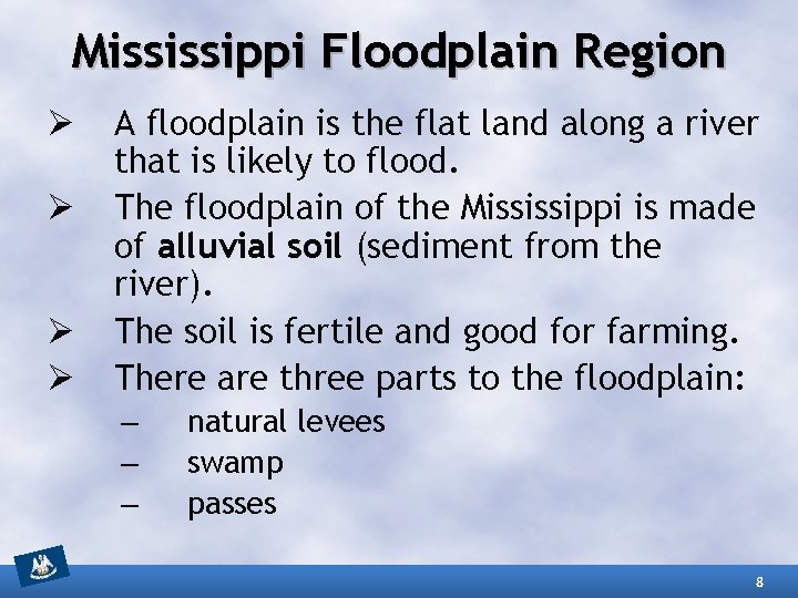 Mississippi Floodplain Region Ø Ø A floodplain is the flat land along a river