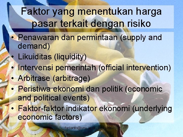 Faktor yang menentukan harga pasar terkait dengan risiko • Penawaran dan permintaan (supply and