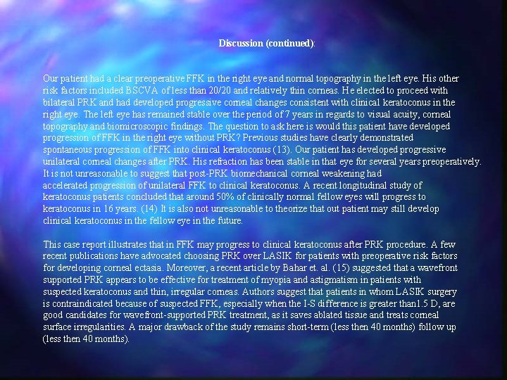 Discussion (continued): Our patient had a clear preoperative FFK in the right eye and
