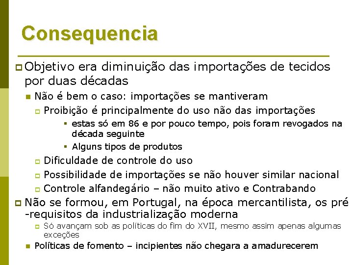 Consequencia p Objetivo era diminuição das importações de tecidos por duas décadas n Não