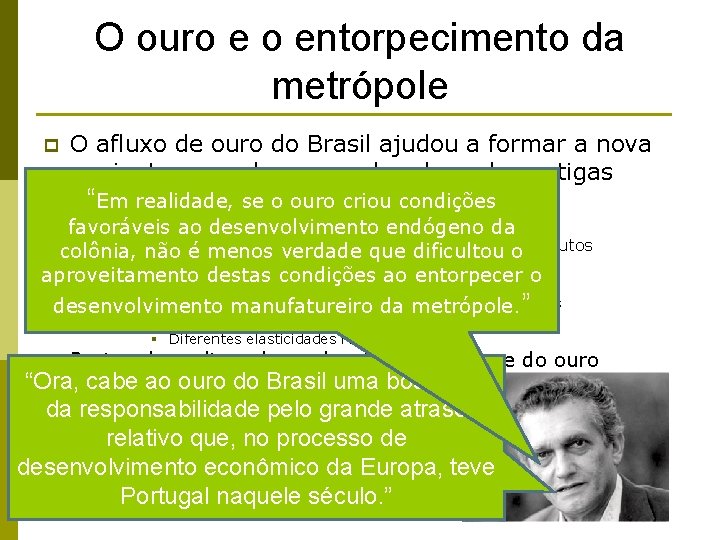 O ouro e o entorpecimento da metrópole p O afluxo de ouro do Brasil