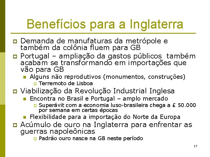 Benefícios para a Inglaterra p p Demanda de manufaturas da metrópole e também da Benefícios para a Inglaterra p p Demanda de manufaturas da metrópole e também da