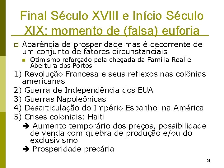 Final Século XVIII e Início Século XIX: momento de (falsa) euforia p Aparência de