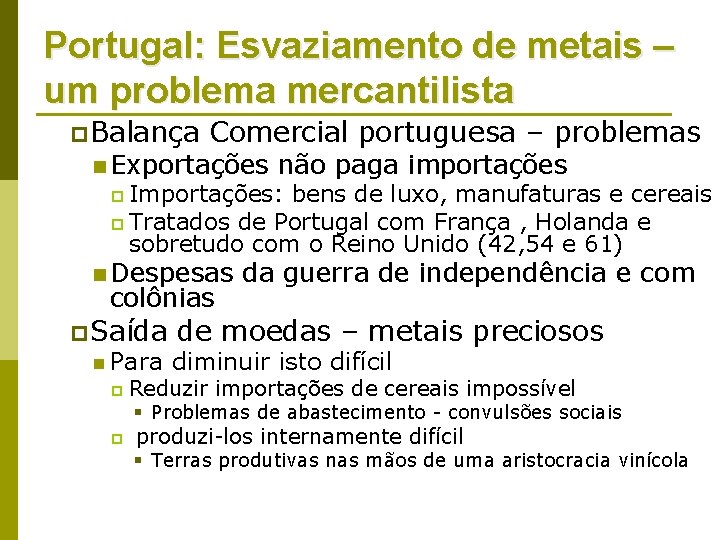 Portugal: Esvaziamento de metais – um problema mercantilista p Balança Comercial portuguesa – problemas