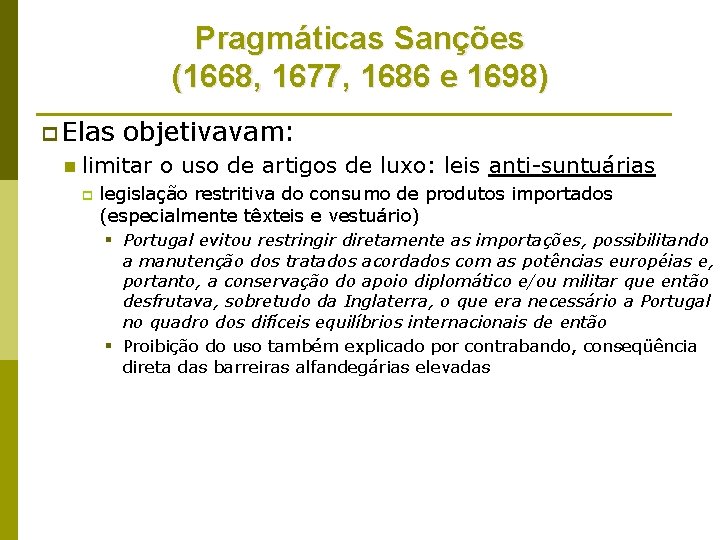 Pragmáticas Sanções (1668, 1677, 1686 e 1698) p Elas n objetivavam: limitar o uso