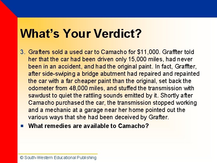 What’s Your Verdict? 3. Grafters sold a used car to Camacho for $11, 000. What’s Your Verdict? 3. Grafters sold a used car to Camacho for $11, 000.