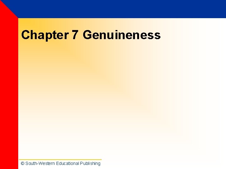 Chapter 7 Genuineness © South-Western Educational Publishing Chapter 7 Genuineness © South-Western Educational Publishing