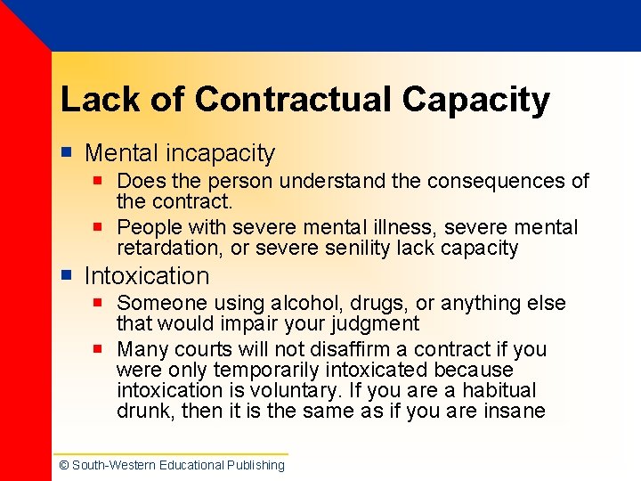 Lack of Contractual Capacity ¡ Mental incapacity ¡ Does the person understand the consequences Lack of Contractual Capacity ¡ Mental incapacity ¡ Does the person understand the consequences