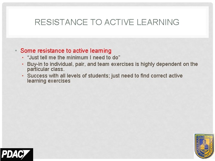 RESISTANCE TO ACTIVE LEARNING • Some resistance to active learning • “Just tell me