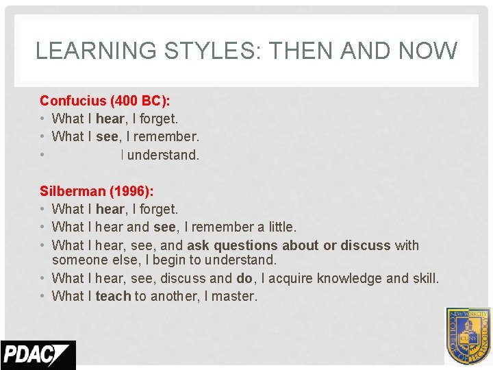 LEARNING STYLES: THEN AND NOW Confucius (400 BC): • What I hear, I forget.