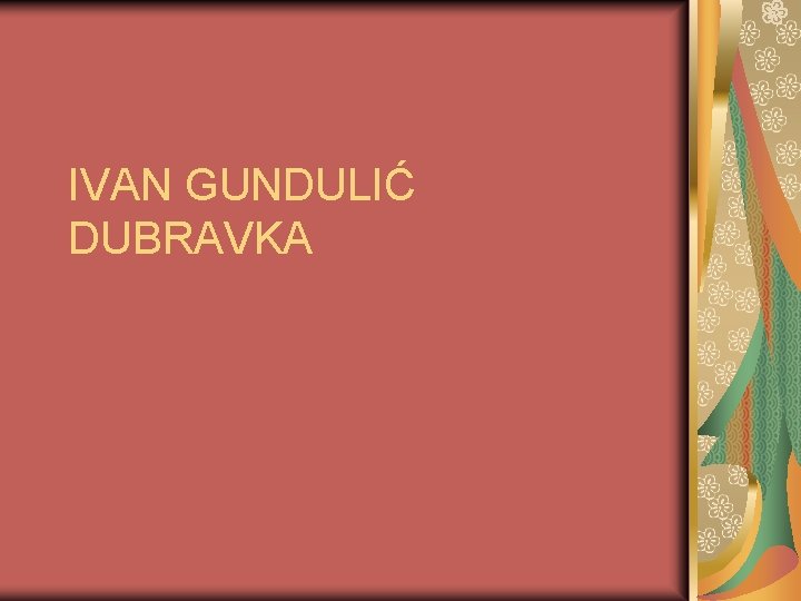 IVAN GUNDULIĆ DUBRAVKA 