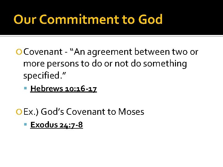 Our Commitment to God Covenant - “An agreement between two or more persons to