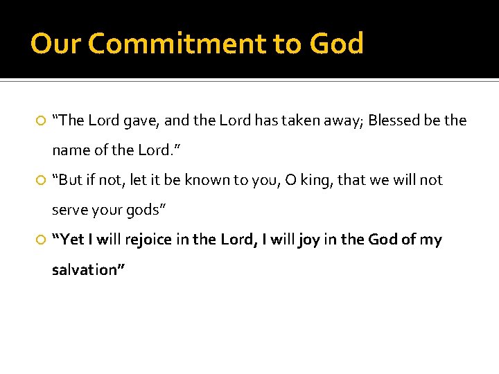 Our Commitment to God “The Lord gave, and the Lord has taken away; Blessed