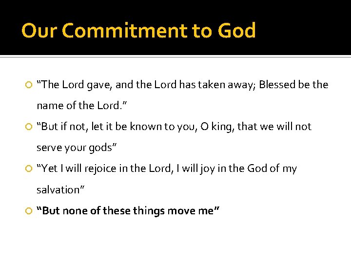 Our Commitment to God “The Lord gave, and the Lord has taken away; Blessed