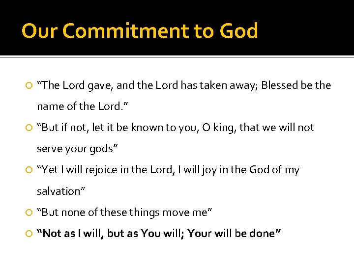 Our Commitment to God “The Lord gave, and the Lord has taken away; Blessed