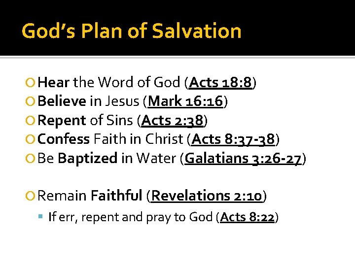 God’s Plan of Salvation Hear the Word of God (Acts 18: 8) Believe in