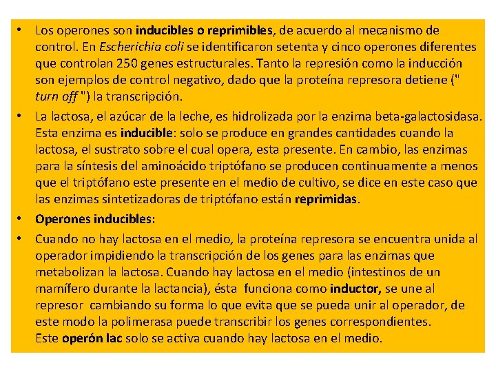 • Los operones son inducibles o reprimibles, de acuerdo al mecanismo de control. • Los operones son inducibles o reprimibles, de acuerdo al mecanismo de control.