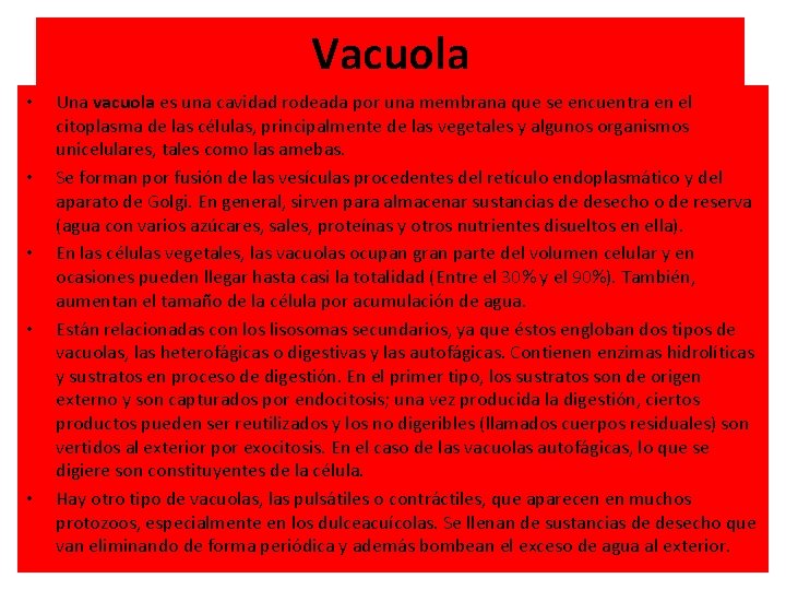 Vacuola • • • Una vacuola es una cavidad rodeada por una membrana que Vacuola • • • Una vacuola es una cavidad rodeada por una membrana que