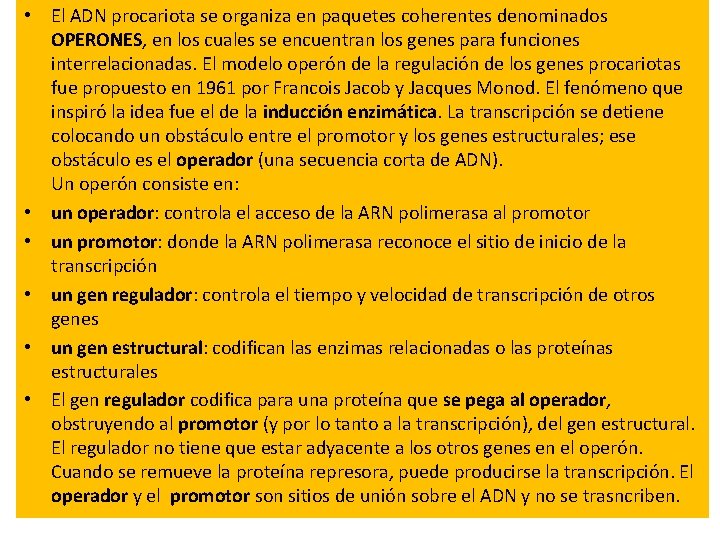 • El ADN procariota se organiza en paquetes coherentes denominados OPERONES, en los • El ADN procariota se organiza en paquetes coherentes denominados OPERONES, en los